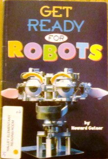 Get Ready for Robots, Single Copy, Very First Chapters - Howard Gutner