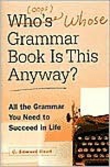 Who's (Oops) Whose Grammar Book is This Anyway? - C. Edward Good, B&N