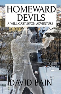 Homeward Devils: A Short Will Castleton Novel (Will Castleton (Paranormal Detective) Book 5) - David Bain