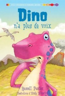 Dino N'a Plus de Voix - Russell Punter, d'Andy Elkerton, France Gladu