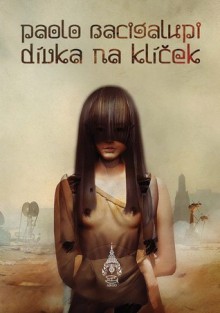 Dívka na klíček - Paolo Bacigalupi, Richard Podaný