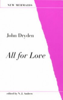 All for Love (New Mermaid Anthology) - JOHN DRYDEN