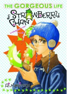 Gorgeous Life Of Strawberry Chan Volume 1 - Ai Morinaga