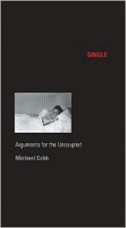 Single: Arguments for the Uncoupled - Michael Cobb