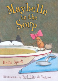 Maybelle in the Soup - Katie Speck, Paul Rátz de Tagyos