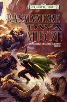 Dwa Miecze (Forgotten Realms: Hunter's Blades, #3; Legend of Drizzt, #16) - R.A. Salvatore, Michał Studniarek