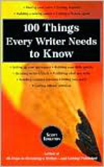 100 Things Every Writer Needs to Know - Scott Edelstein