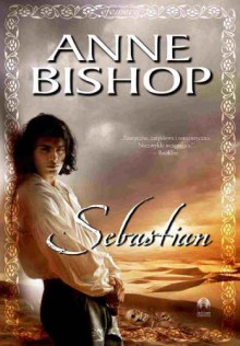 Sebastian, Efemera. Tom 1 - Anne Bishop