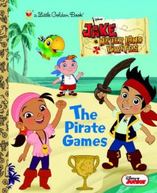 The Pirate Games (Disney Junior: Jake and the Neverland Pirates) - Andrea Posner-Sanchez