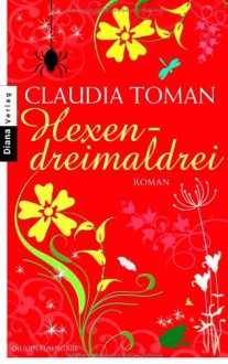 Hexendreimaldrei - Claudia Toman