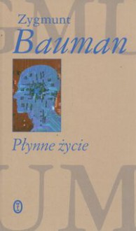 Płynne życie - Zygmunt Bauman