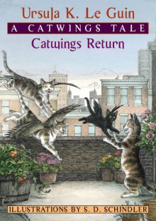 Catwings Return - Ursula K. Le Guin, S.D. Schindler