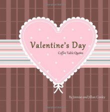 Valentines Day Coffee Table Quotes - Jennise Conley, Jillian Conley