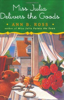 Miss Julia Delivers the Goods - Ann B. Ross