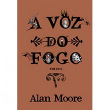 A Voz do Fogo (Capa Mole) - Alan Moore, David Soares