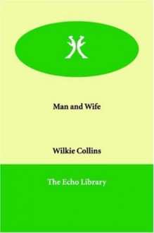 Man and Wife - Wilkie Collins