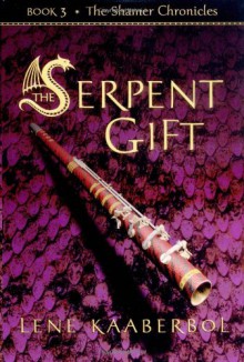 The Serpent Gift (Shamer Chronicles) - Lene Kaaberbol