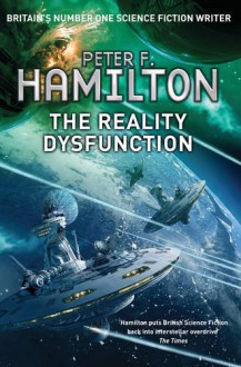 The Reality Dysfunction (Night's Dawn, #1) - Peter F. Hamilton