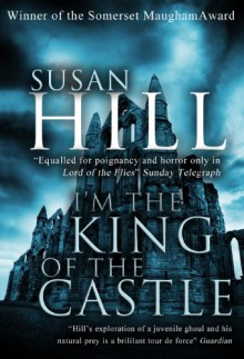 I'm the King of the Castle - Susan Hill