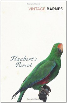 Flaubert's Parrot - Julian Barnes