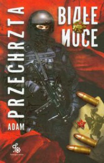 Białe noce (Depozytariusz Chorągwi Archanioła, #2) - Adam Przechrzta