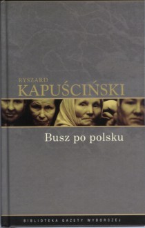 Busz po polsku - Ryszard Kapuscinski