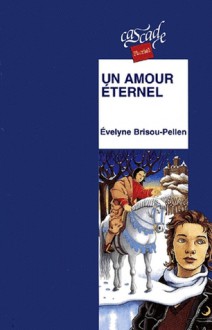 Un amour éternel - Evelyne Brisou-Pellen