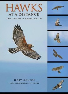 Hawks at a Distance: Identification of Migrant Raptors - Jerry Liguori, Pete Dunne