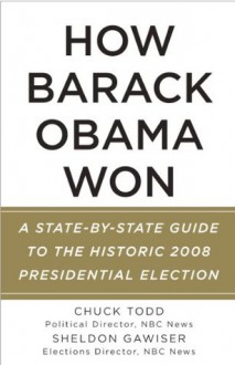 How Barack Obama Won: A State-by-State Guide to the Historic 2008 Presidential Election (Vintage) - Chuck Todd, Sheldon Gawiser