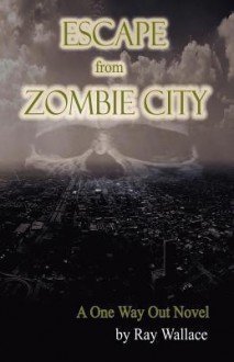 Escape from Zombie City - Ray Wallace