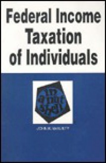 Federal Income Taxation of Individuals in a Nutshell (5th ed) (Nutshell Series) - John K. McNulty