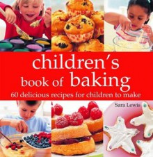 Children's Book of Baking - Sara Lewis