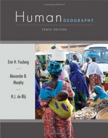 Human Geography: People, Place, and Culture, 10th Edition - Erin H. Fouberg