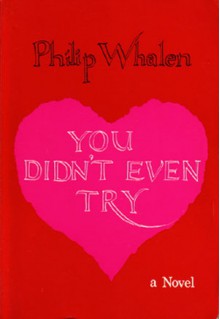 You Didn't Even Try - Philip Whalen