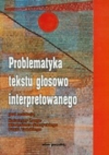 Problematyka tekstu głosowo interpretowanego - Władysław Sawrycki, Paweł Tański, Damian Kaj, Elżbieta Kruszyńska