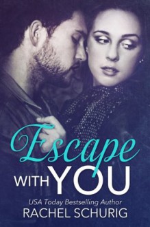 Escape With You - Rachel Schurig