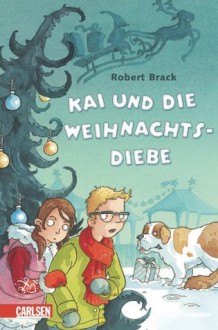 Detektiv Kai, Band 1: Kai und die Weihnachtsdiebe (German Edition) - Robert Brack