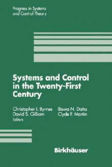 Systems and Control in the Twenty-First Century - Byrnes, Clyde F. Martin