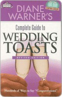 Wedding Toasts: Hundreds of Ways to Say "Congratulations!" - Diane Warner