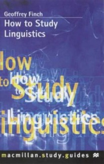 How to Study Linguistics - Geoffrey Finch