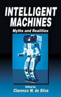 Intelligent Machines - Clarence W. De Silva