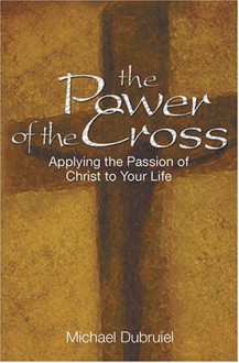 The Power of the Cross: Meditations for the Lenten Season - Michael Dubruiel