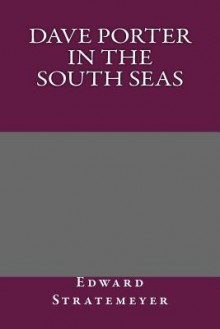 Dave Porter in the South Seas - Edward Stratemeyer