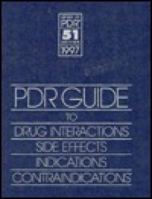 Physicians' Desk Reference Guide to Drug Interactions, Side Effects, Indications and Contra... - Medical Economics Company