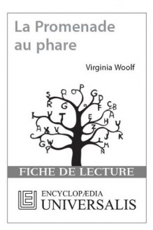 La Promenade au phare de Virginia Woolf (Les Fiches de lecture d'Universalis) ((Les Fiches de lecture d'Universalis)) (French Edition) - Encyclopædia Universalis