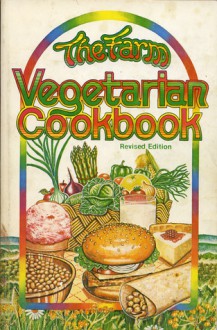 The Farm Vegetarian Cookbook - Louise Hagler, Louise Magler