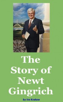 The Story of Newt Gingrich - Ira Krakow