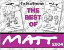 The Best of Matt 2004 - Matthew Pritchett, Daily Telegraph