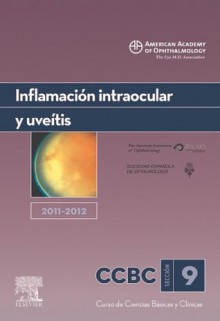 Inflamación intraocular y uveítis. 2011-2012: Sección 9 (Spanish Edition) - American Academy of Ophthalmology, Ramana S Moorthy