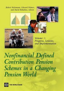 Nonfinancial Defined Contribution Pension Schemes in a Changing Pension World: Volume 1, Progress, Lessons, and Implementation - Robert Holzmann, Edward Palmer, David Robalino